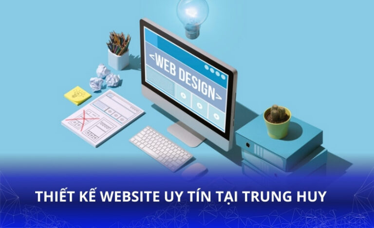 Thiết Kế Website uy tín Tại Trung Huy