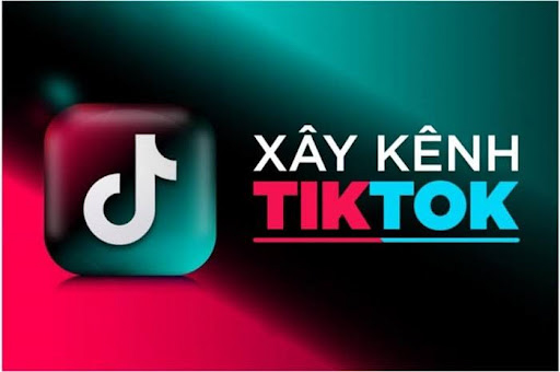 dịch vụ xây kênh tiktok chuyên nghiệp